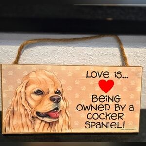 3/$20 Cocker Spaniel "Love is being owned by a Dog" Hanging Sign Gift Wall Decor